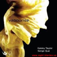 Фото Serge Que & Kaysey Taylor - Vapourise