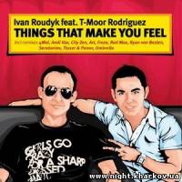 Фото Ivan Roudyk feat. T- Moor Rodriguez - Things That Make You Feel