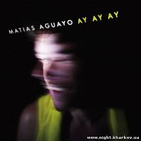 Фото MATIAS AGUAYO – AY AY AY